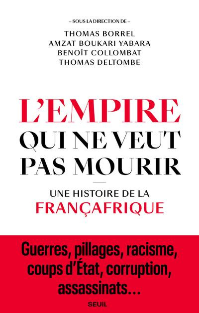 borrel-thomas-3b-boukari-yabara-amzat-3b-collombat-b-l-empire-qui-ne-veut-pas-mourir-une-histoire-de-la-francafrique_0
