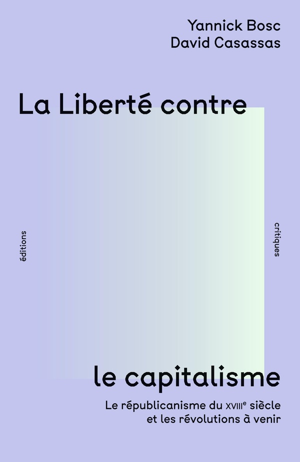 bosc-yannick-3b-casassas-david-la-liberte-contre-le-capitalisme_0