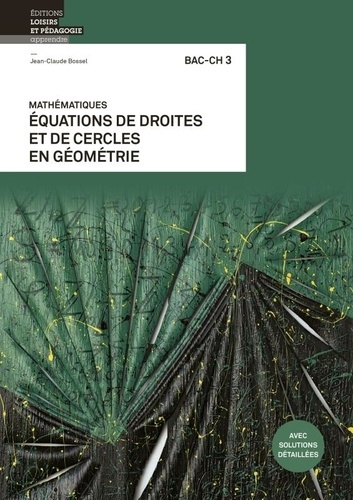 bossel-jean-claude-mathematiques-bac-ch-3-equations-de-droites-et-de-cercles-en-geometrie_0