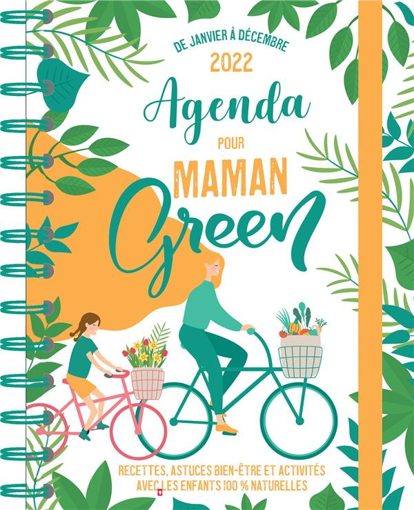 boudaille-lorin-stephanie-agenda-pour-maman-green-recettes-astuces-bien-etre-et-activites-avec-les-enfants-100-naturelles_0
