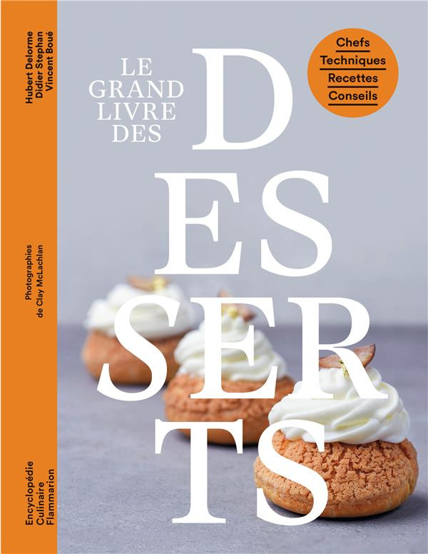 boue-vincent-3b-delorme-hubert-3b-stephan-didier-le-grand-livre-des-desserts-chefs-techniques-recettes-conseils_0
