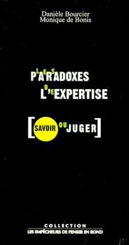 bourcier-daniele-3b-bonis-monique-de-les-paradoxes-de-l-expertise-savoir-ou-juger_0