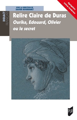 bourdenet-xavier-relire-claire-de-duras-ourika-edouard-olivier-ou-le-secret_0