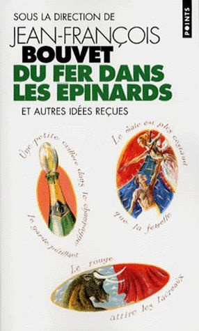 bouvet-jean-francois-du-fer-dans-les-epinards-et-autres-idees-recues_0