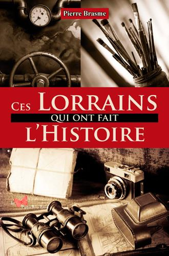 brasme-pierre-ces-lorrains-qui-ont-fait-l-histoire_0