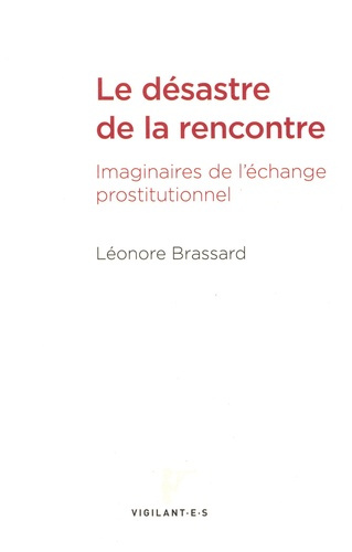 brassard-leonore-le-desastre-de-la-rencontre-imaginaires-de-l-echange-prostitutionnel_0