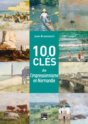 braunstein-jean-100-cles-pour-comprendre-l-impressionnisme-en-normandie_0