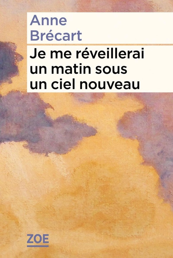 brecart-anne-je-me-reveillerai-un-matin-sous-un-ciel-nouveau_0