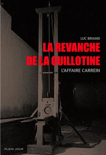 briand-luc-la-revanche-de-la-guillotine-l-affaire-carrein_0