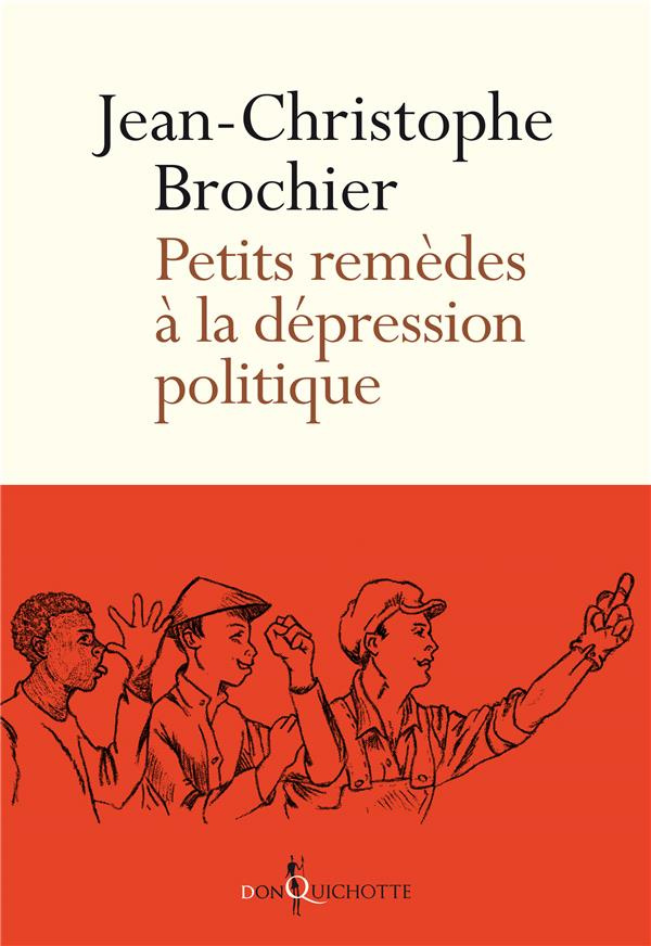brochier-jean-christophe-petits-remedes-a-la-depression-politique_0