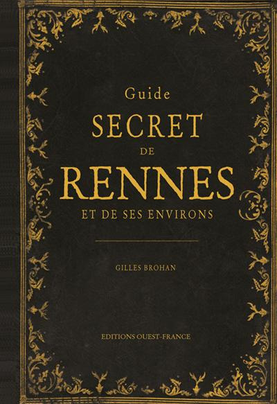 brohan-gilles-guide-secret-de-rennes-et-de-ses-environs_0