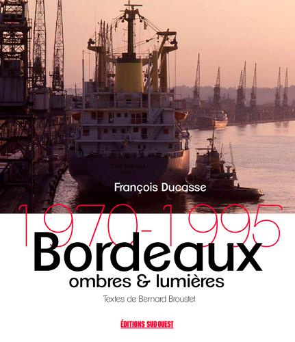 broustet-bernard-3b-ducasse-francois-bordeaux-ombres-et-lumieres-1970-1995_0