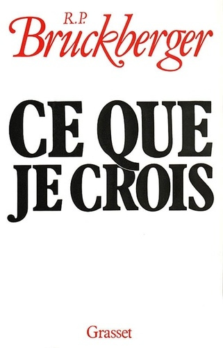 bruckberger-raymond-leopold-ce-que-je-crois_0