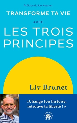 brunet-liv-transforme-ta-vie-avec-la-loi-des-trois-principes-change-tes-histoires-decouvre-ta-vraie-liberte_0