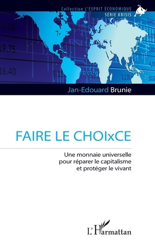 brunie-jan-edouard-faire-le-choixce-une-monnaie-universelle-pour-reparer-le-capitalisme-et-proteger-le-vivant_0