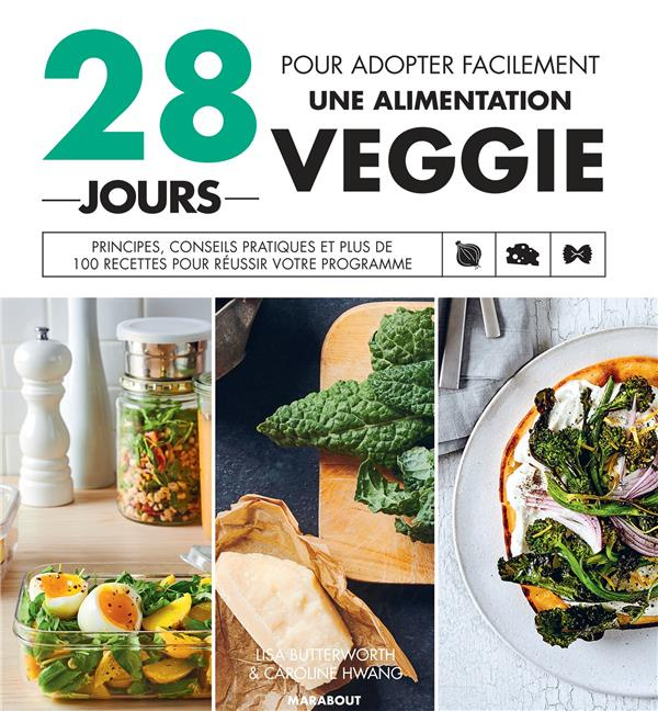 butterworth-lisa-3b-hwang-caroline-3b-stotz-julia-3b-28-jours-pour-adopter-facilement-une-alimentation-veggie-principes-conseils-pratiques-et-plus-de-1_0