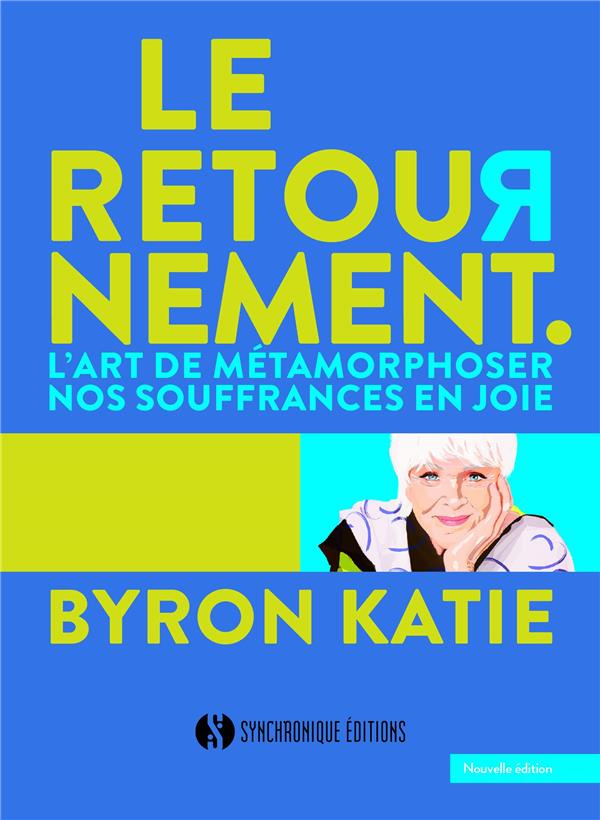 byron-katie-le-retournement-l-art-de-metamorphoser-nos-souffrances-en-joie_0