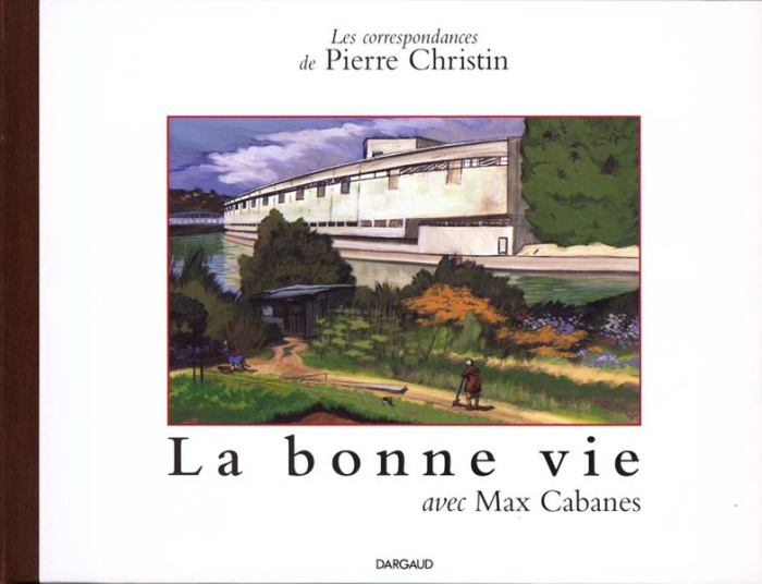 cabanes-max-3b-christin-pierre-les-correspondances-de-pierre-christin-avec-la-bonne-vie_0