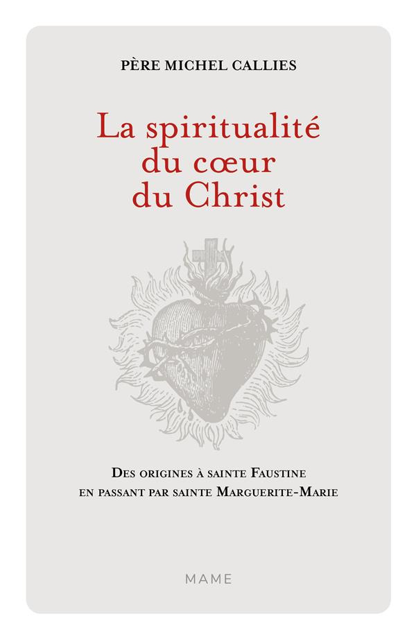 callies-michel-la-spiritualite-du-c-ur-du-christ-des-origines-a-sainte-faustine-en-passant-par-sainte-marguerite-m_0