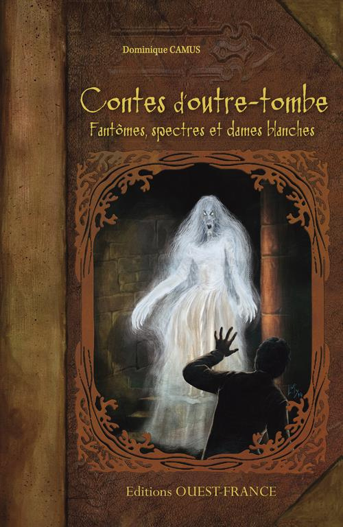 camus-dominique-contes-d-outre-tombe-fantomes-spectres-et-dames-blanches_0