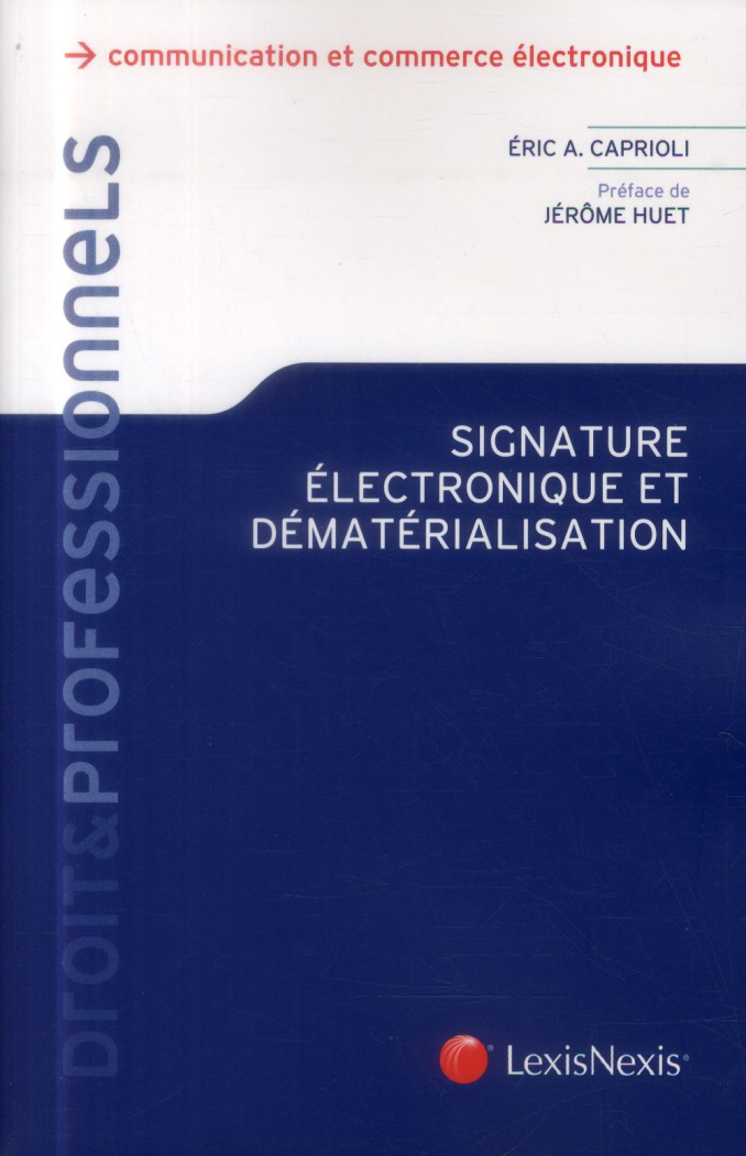 caprioli-eric-3b-huet-jerome-signature-electronique-et-dematerialisation-droits-et-pratiques_0