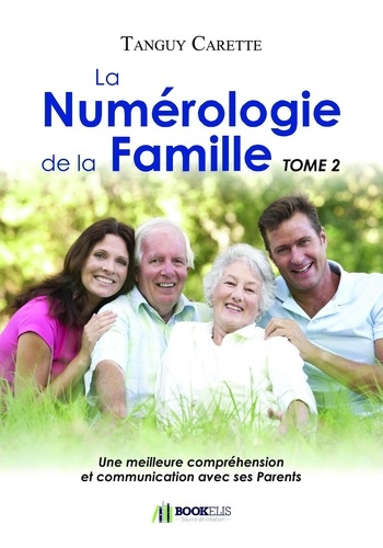 carette-tanguy-la-numerologie-de-la-famille-tome-2-une-meilleure-comprehension-et-communication-avec-ses-parents_0
