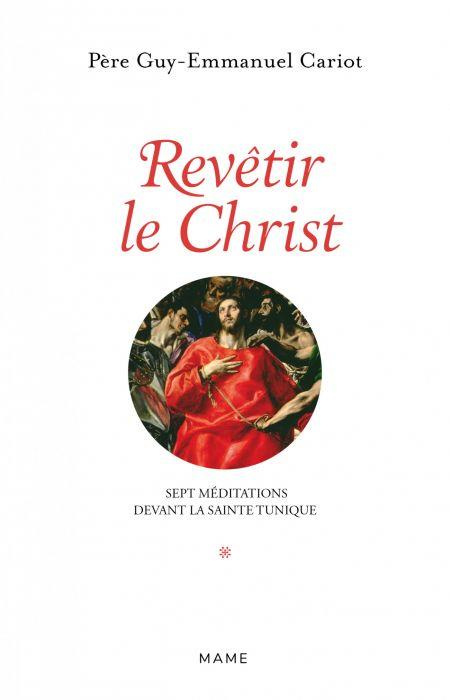 cariot-guy-emmanuel-revetir-le-christ-sept-meditations-devant-la-sainte-tunique_0