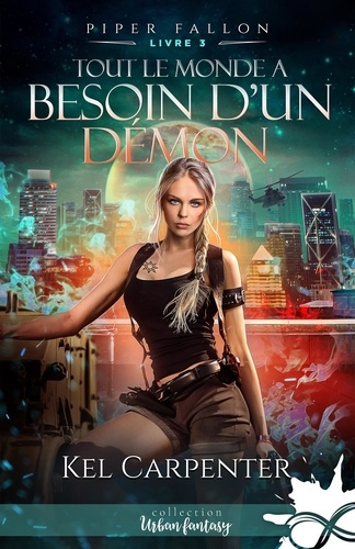 carpenter-kel-piper-fallon-tome-3-tout-le-monde-a-besoin-d-un-demon_0
