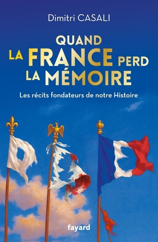 casali-dimitri-quand-la-france-perd-la-memoire_0