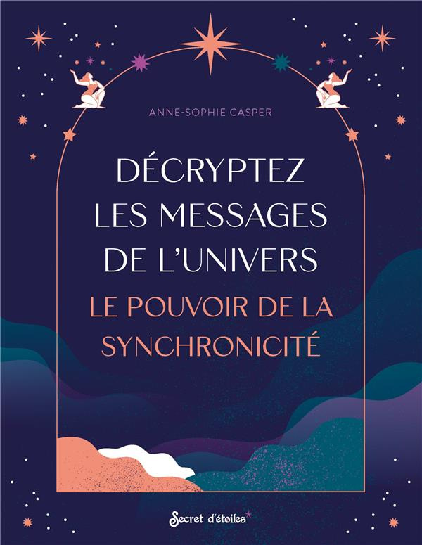 casper-anne-sophie-decryptez-les-messages-de-l-univers-le-pouvoir-de-la-synchronicite_0