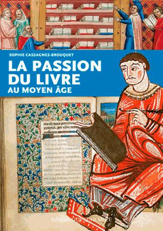 cassagnes-brouquet-sophie-la-passion-du-livre-au-moyen-age_0