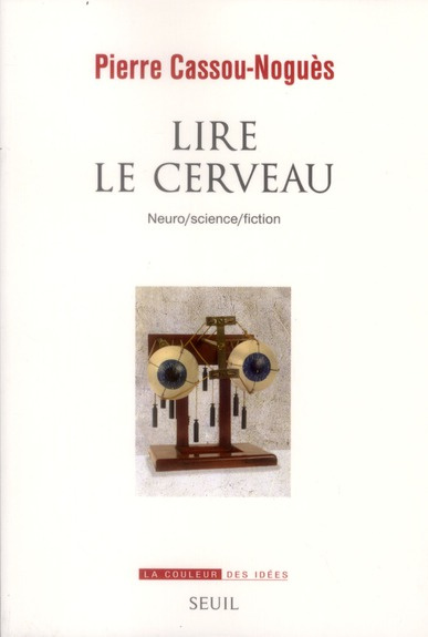 cassou-nogues-pierre-lire-le-cerveau-neuro-science-fiction_0