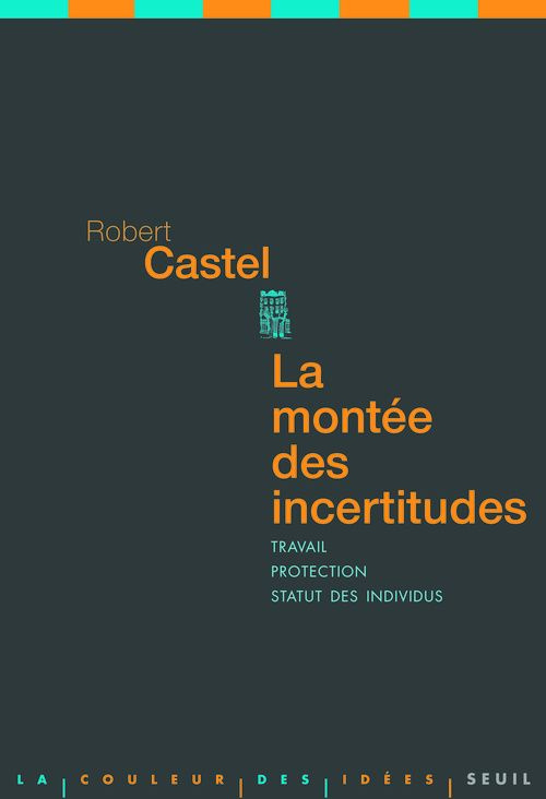 castel-robert-la-montee-des-incertitudes-travail-protections-statut-de-l-individu_0