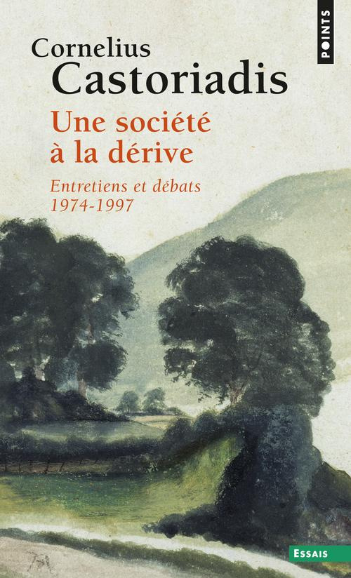 castoriadis-cornelius-une-societe-a-la-derive-entretiens-et-debats-1974-1997_0