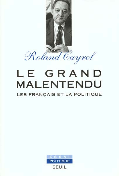 cayrol-roland-le-grand-malentendu-les-francais-et-la-politique_0