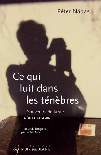 ce-qui-luit-dans-les-tenebres-souvenirs-de-la-vie-d-un-narrateur_0