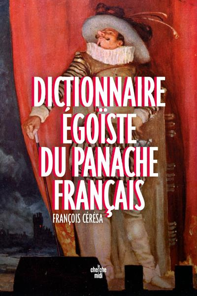 ceresa-francois-3b-wilmot-laure-dictionnaire-egoiste-du-panache-francais_0