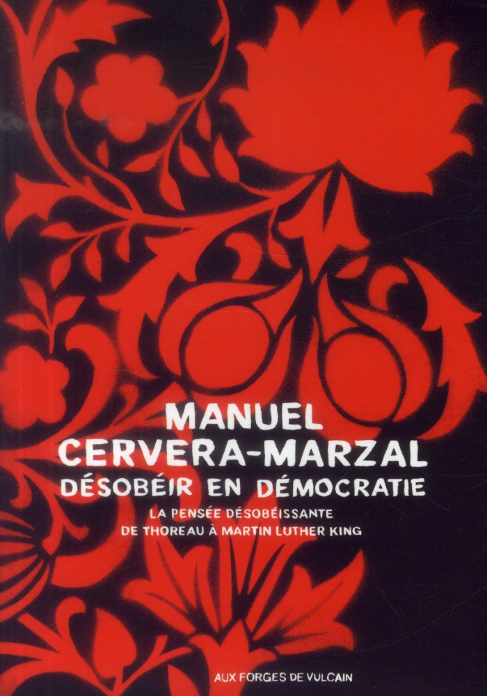 cervera-marzal-manuel-desobeir-en-democratie-la-pensee-desobeissante-de-thoreau-a-martin-luther-king_0