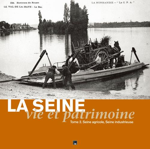 chaib-jerome-la-seine-vie-et-patrimoine-tome-2-seine-agricole-seine-industrieuse_0