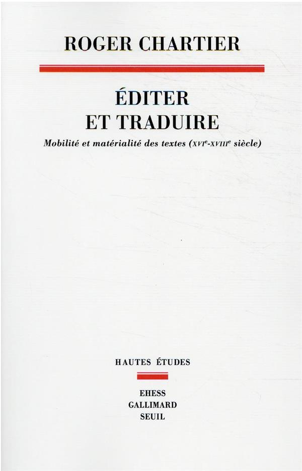 chartier-roger-editer-et-traduire-mobilite-et-materialite-des-textes-xvie-xviiie-siecles_0
