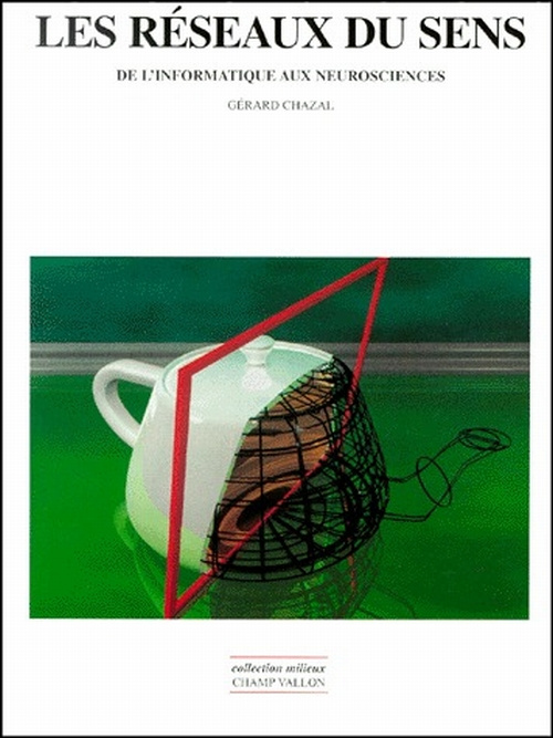chazal-gerard-les-reseaux-du-sens-de-l-informatique-aux-neurosciences_0