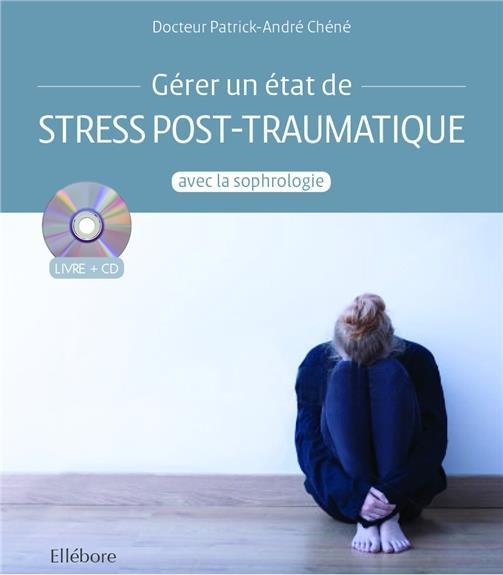 chene-patrick-andre-gerer-un-etat-de-stress-post-traumatique-avec-la-sophrologie-avec-1-cd-audio_0