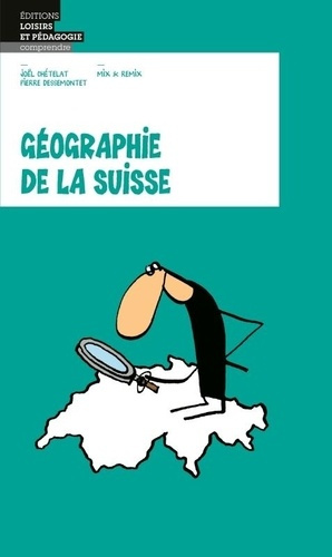 chetelat-joel-3b-dessemontet-pierre-3b-mix-remix-geographie-loisirs-et-pedagogie-geographie-de-la-suisse_0