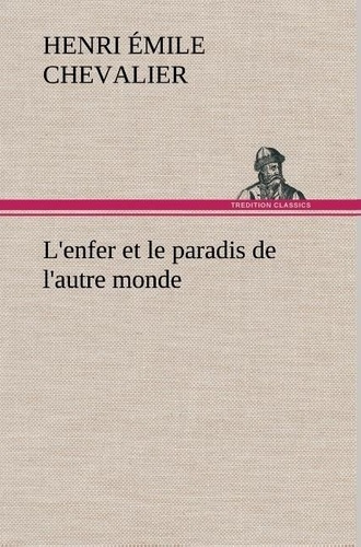 chevalier-h-emile-henri-emile-l-enfer-et-le-paradis-de-l-autre-monde-l-enfer-et-le-paradis-de-l-autre-monde_0