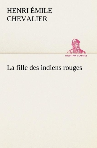 chevalier-h-emile-henri-emile-la-fille-des-indiens-rouges-la-fille-des-indiens-rouges_0