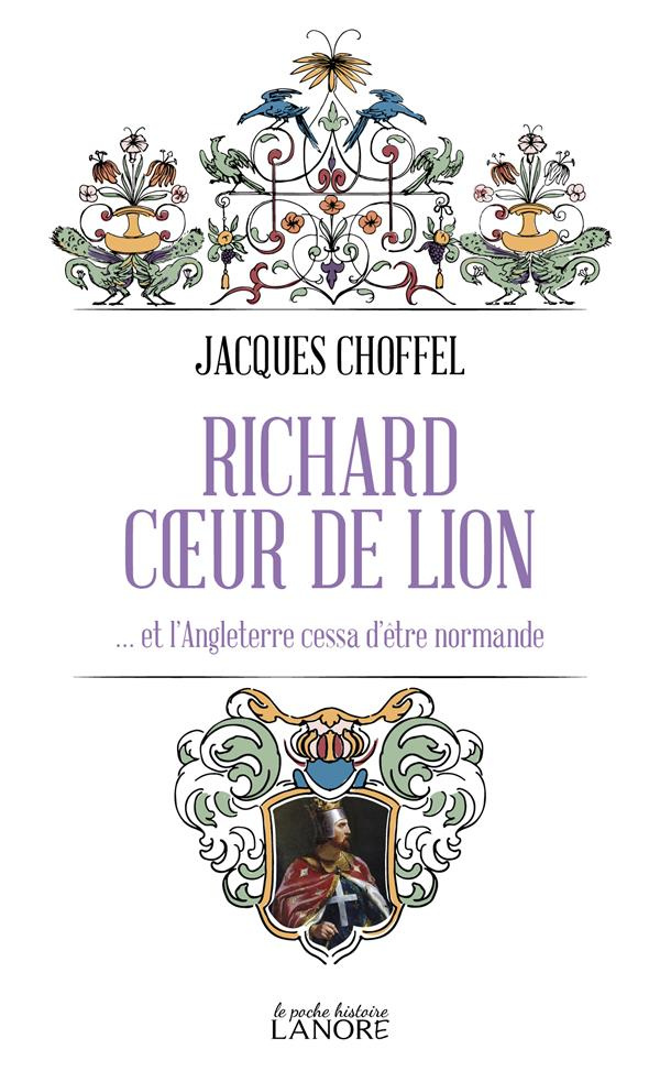 choffel-jacques-richard-coeur-de-lion-et-l-angleterre-cessa-d-etre-normande_0