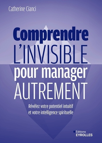 cianci-catherine-comprendre-l-invisible-pour-manager-autrement-revelez-votre-potentiel-intuitif-et-votre-intelligenc_0