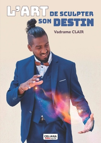 clair-vadrame-l-art-de-sculpter-son-destin_0
