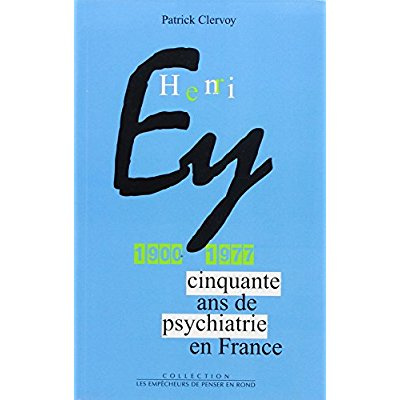 clervoy-patrick-henri-ey-1900-1977-cinquante-ans-de-psychiatrie-en-france_0