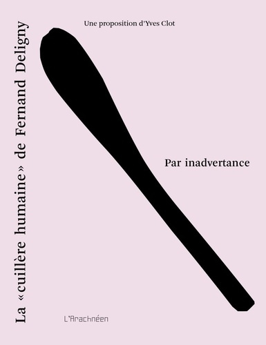 clot-yves-deligny-fernand-lin-jacques-alvare-par-inadvertance-la-cuillere-humaine-de-fernand-deligny_0